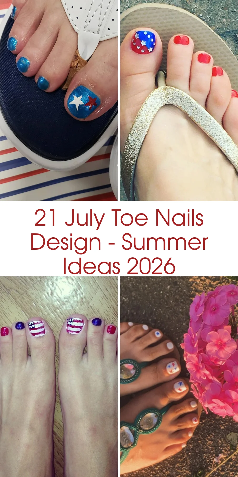21 July Toe Nails Design - Summer Ideas 2026: Patriotic Pedicure Looks To Try This Season